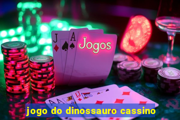 jogo do dinossauro cassino