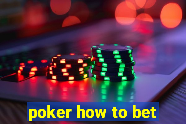 poker how to bet