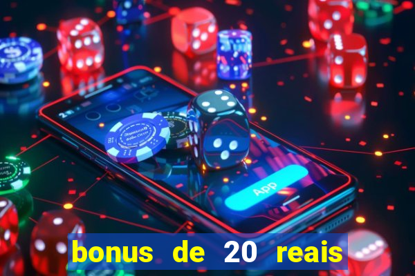 bonus de 20 reais vai de bet