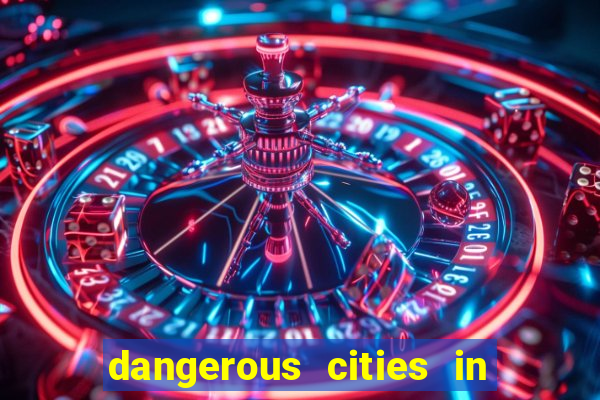 dangerous cities in the us