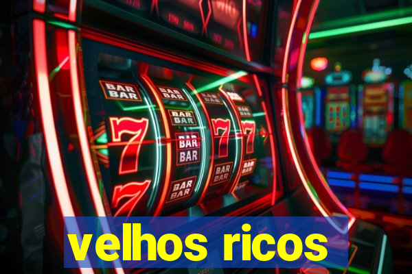 velhos ricos