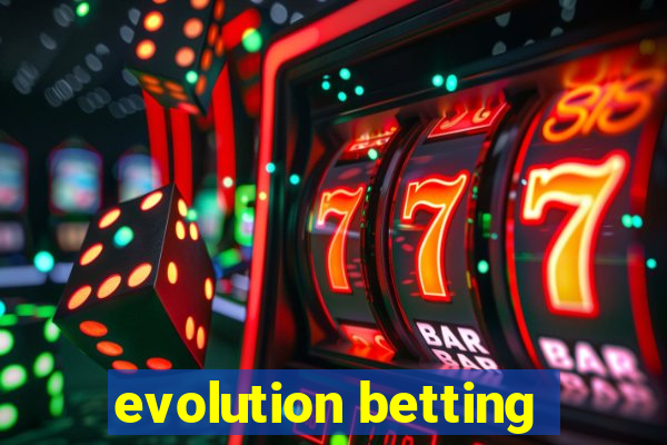 evolution betting