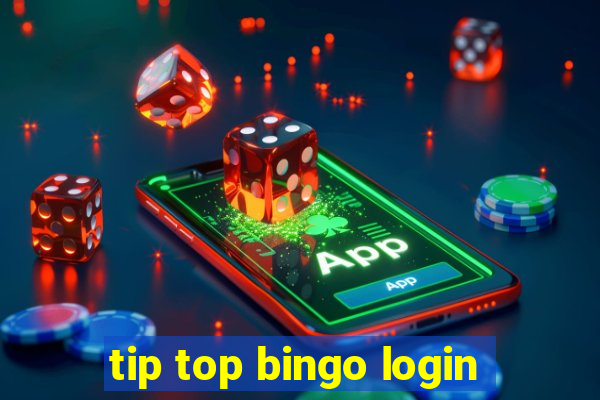 tip top bingo login