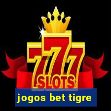 jogos bet tigre