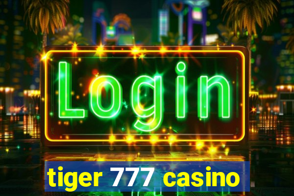 tiger 777 casino