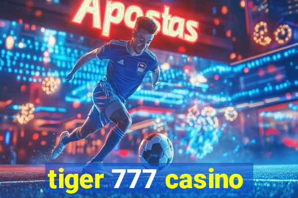 tiger 777 casino