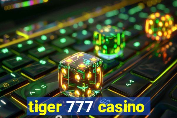 tiger 777 casino