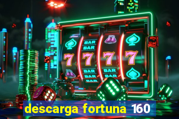 descarga fortuna 160