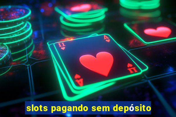 slots pagando sem depósito