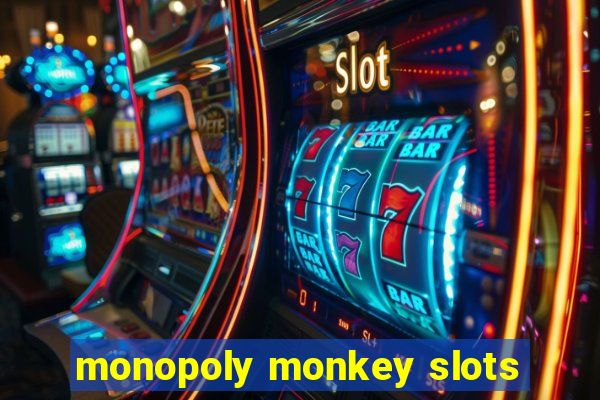 monopoly monkey slots