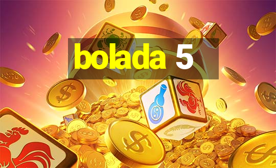 bolada 5