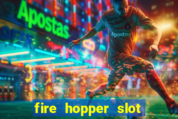 fire hopper slot free play