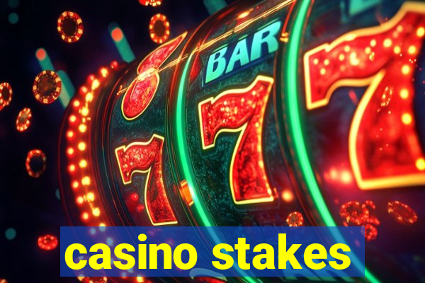 casino stakes