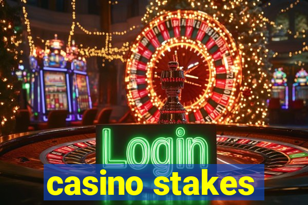 casino stakes