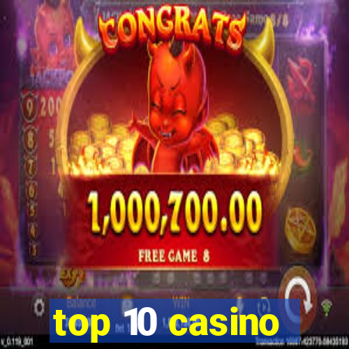 top 10 casino