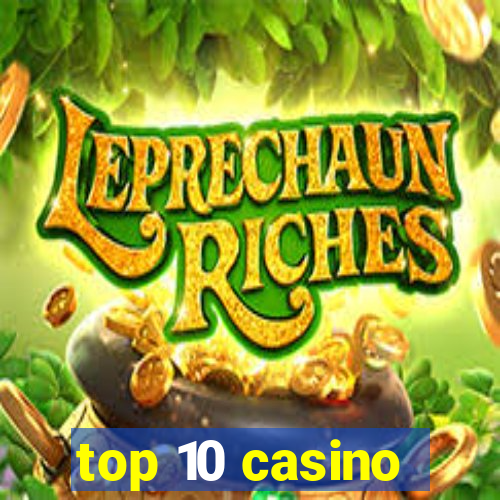 top 10 casino