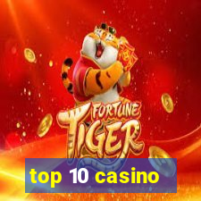 top 10 casino