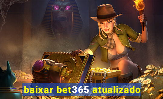 baixar bet365 atualizado