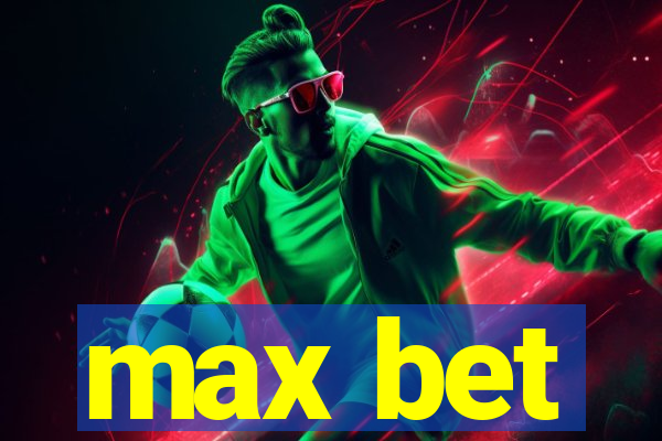 max bet