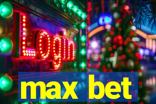 max bet