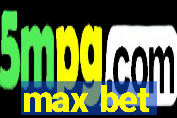 max bet