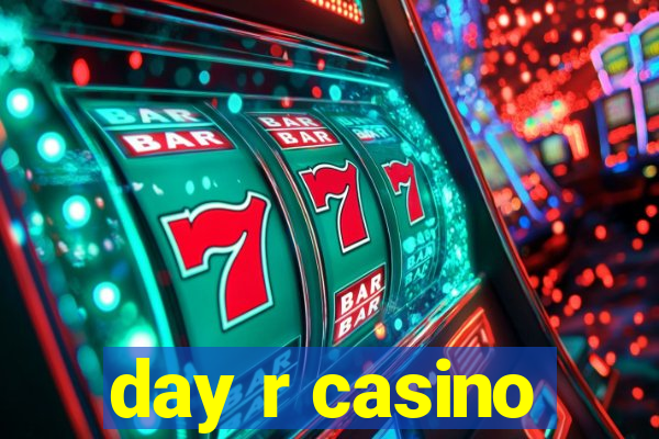 day r casino