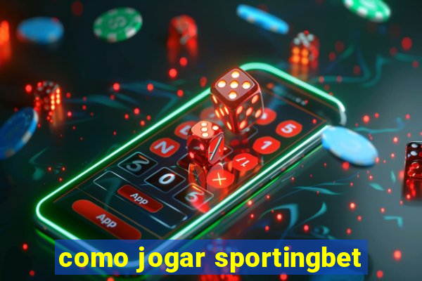 como jogar sportingbet