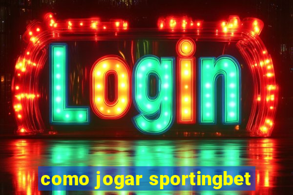 como jogar sportingbet