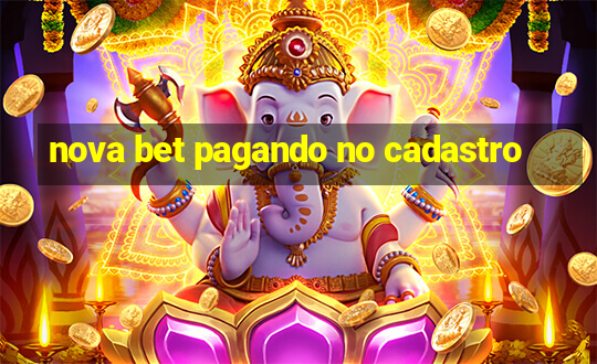 nova bet pagando no cadastro