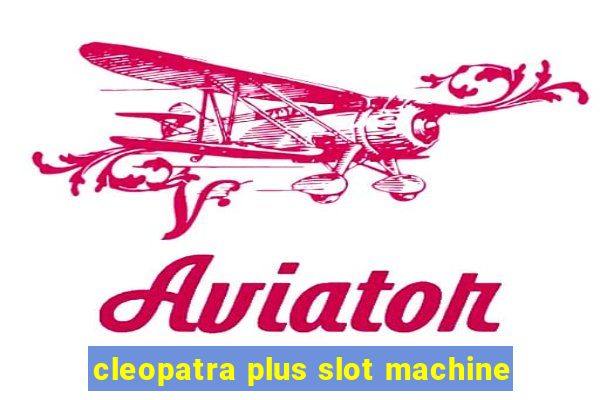 cleopatra plus slot machine