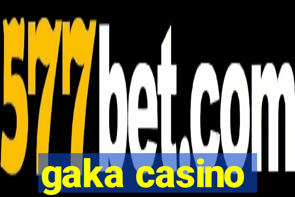 gaka casino