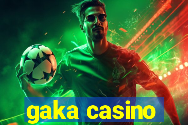 gaka casino