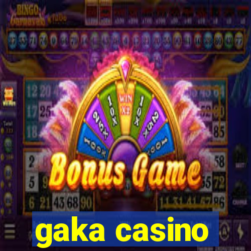 gaka casino