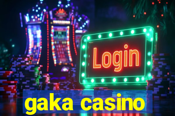 gaka casino