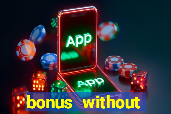 bonus without deposit casino