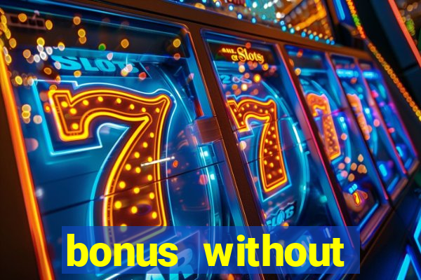 bonus without deposit casino