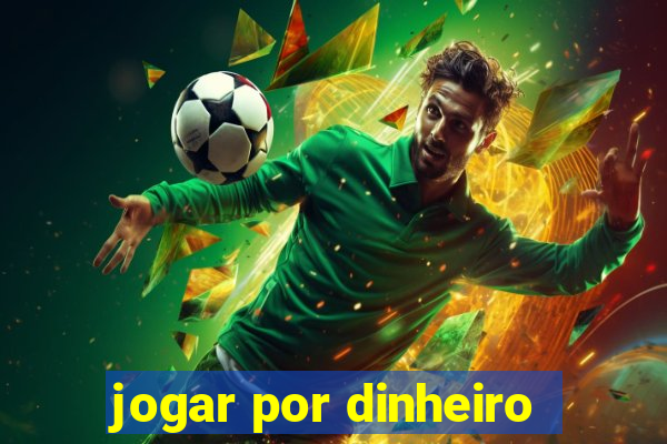 jogar por dinheiro