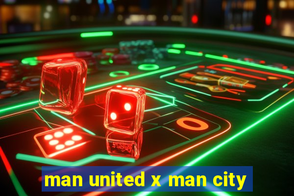 man united x man city