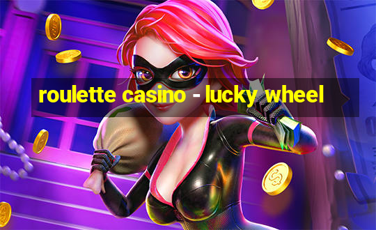 roulette casino - lucky wheel