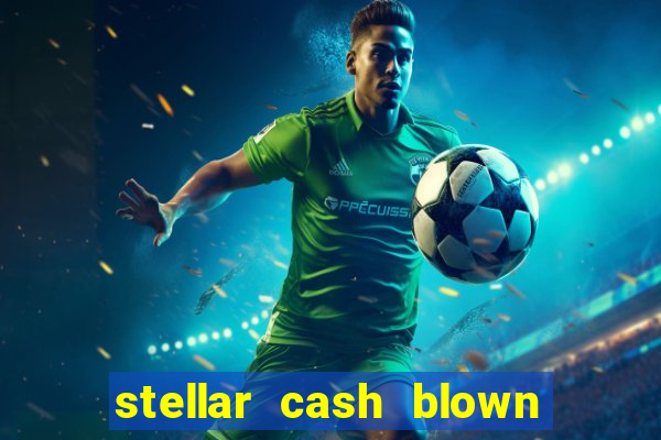 stellar cash blown away slot free play