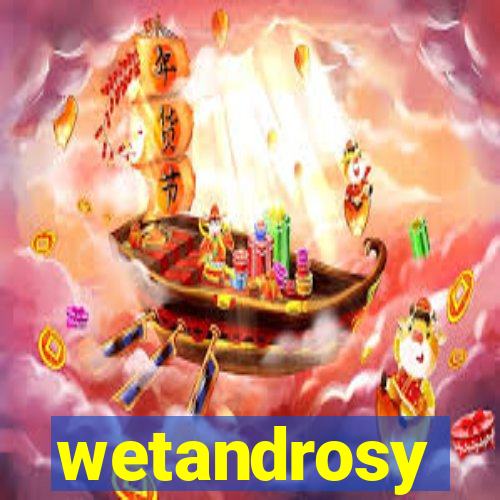 wetandrosy