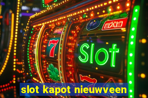 slot kapot nieuwveen