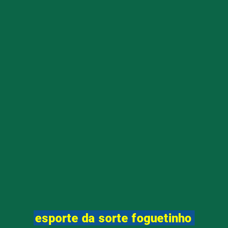 esporte da sorte foguetinho