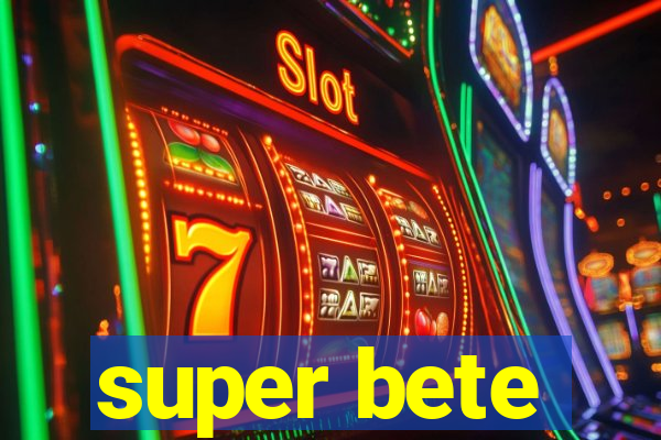 super bete