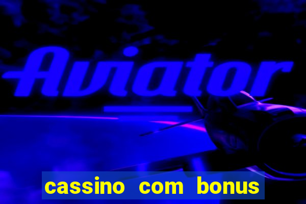 cassino com bonus sem deposito