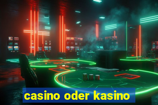 casino oder kasino