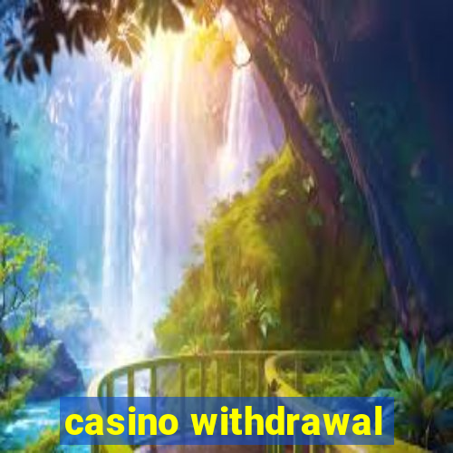 casino withdrawal