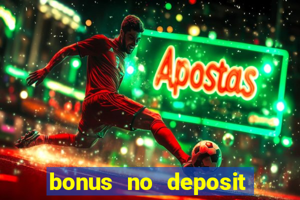 bonus no deposit casino online