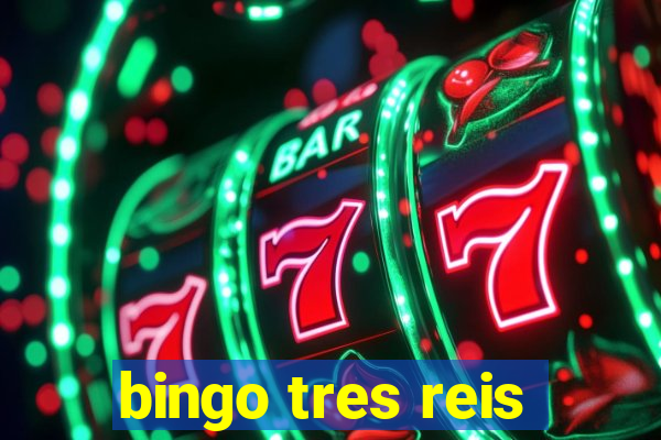 bingo tres reis