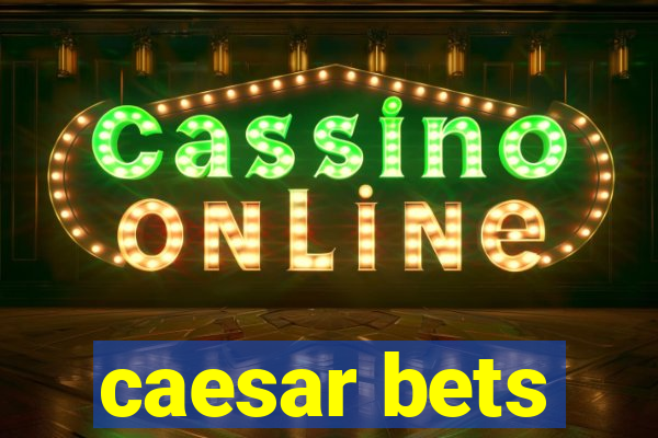 caesar bets